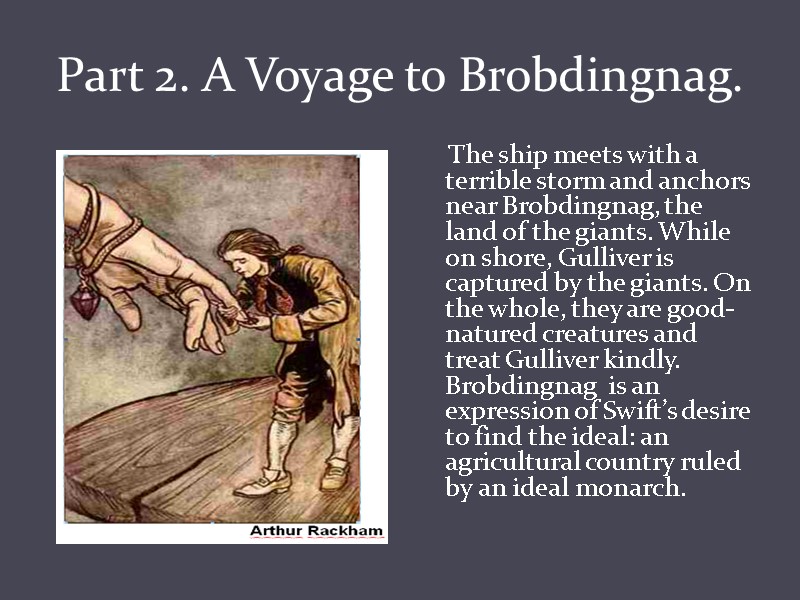 Part 2. A Voyage to Brobdingnag.      The ship meets